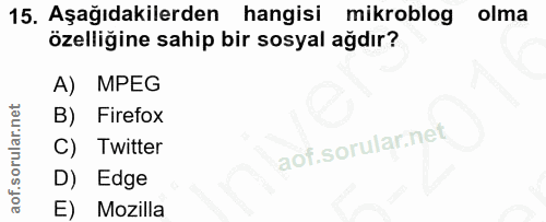 15. soru: Aşağıdakilerden hangisi mikroblog olma özelliğine sahip bir sosyal ağdır? A) MPEG B) Firefox C) Twitter D) Edge E) Mo…