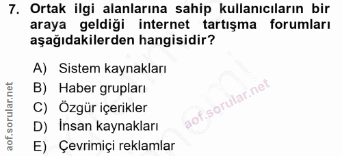 7. soru: Ortak ilgi alanlarına sahip kullanıcıların bir araya geldiği internet tartışma forumları aşağıdakilerden hangisidir?…