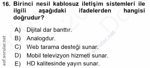 16. soru: Birinci nesil kablosuz iletişim sistemleri ile ilgili aşağıdaki ifadelerden hangisi doğrudur? A) Dijital dar banttır.…