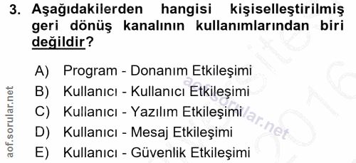 3. soru: Aşağıdakilerden hangisi kişiselleştirilmiş geri dönüş kanalının kullanımlarından biri değildir? A) Program - Donanım…