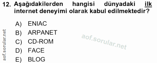 12. soru: Aşağıdakilerden hangisi dünyadaki ilk internet deneyimi olarak kabul edilmektedir? A) ENIAC B) ARPANET C) CD-ROM D) F…