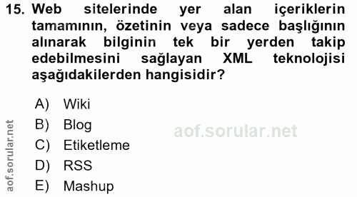 15. soru: Web sitelerinde yer alan içeriklerin tamamının, özetinin veya sadece başlığının alınarak bilginin tek bir yerden taki…