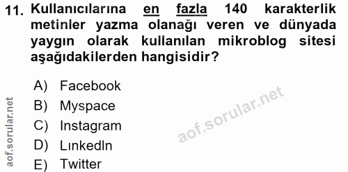 11. soru: Kullanıcılarına en fazla 140 karakterlik metinler yazma olanağı veren ve dünyada yaygın olarak kullanılan mikroblog s…