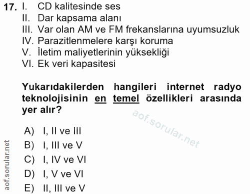 17. soru: I. CD kalitesinde ses II. Dar kapsama alanı III. Var olan AM ve FM frekanslarına uyumsuzluk IV. Parazitlenmelere karş…