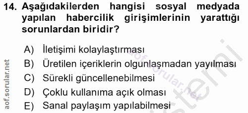 14. soru: Aşağıdakilerden hangisi sosyal medyada yapılan habercilik girişimlerinin yarattiğı sorunlardan biridir? A) İletişimi…