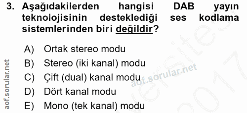 3. soru: Aşağıdakilerden hangisi DAB yayın teknolojisinin desteklediği ses kodlama sistemlerinden biri değildir? A) Ortak ster…