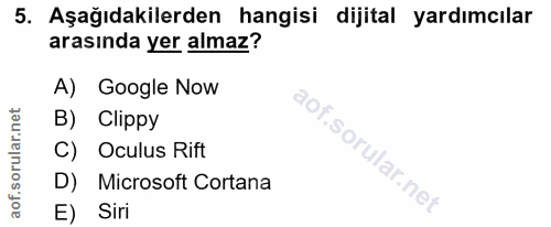 5. soru: Aşağıdakilerden hangisi dijital yardımcılar arasında yer almaz? A) Google Now B) Clippy C) Oculus Rift D) Microsoft C…