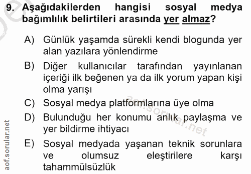 9. soru: Aşağıdakilerden hangisi sosyal medya bağımlılık belirtileri arasında yer almaz? A) Günlük yaşamda sürekli kendi blogu…