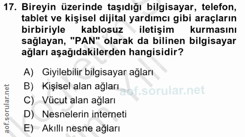 17. soru: Bireyin üzerinde taşıdığı bilgisayar, telefon, tablet ve kişisel dijital yardımcı gibi araçların birbiriyle kablosuz…