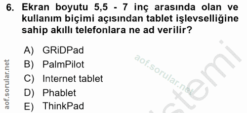 6. soru: Ekran boyutu 5,5 - 7 inç arasında olan ve kullanım biçimi açısından tablet işlevselliğine sahip akıllı telefonlara ne…