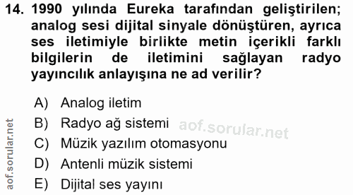 14. soru: 1990 yılında Eureka tarafından geliştirilen; analog sesi dijital sinyale dönüştüren, ayrıca ses iletimiyle birlikte m…