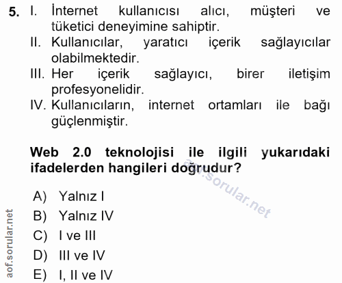 5. soru: I. Internet kullanıcısı alicl, müşteri ve tüketici deneyimine sahiptir. Il. Kullanıcılar, yaratıcı içerık sağlayıcıla…