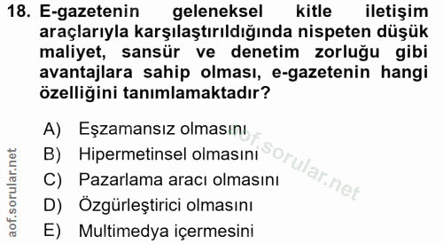 18. soru: E-gazetenin geleneksel kitle iletişim araçlarıyla karşılaştırıldığında nispeten düşük maliyet, sansür ve denetim zorl…