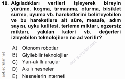 18. soru: Algıladıkları verileri işleyerek bireyin yürüme, koşma, tırmanma, oturma, bisiklet sürme, uyuma vb. hareketlerini bel…