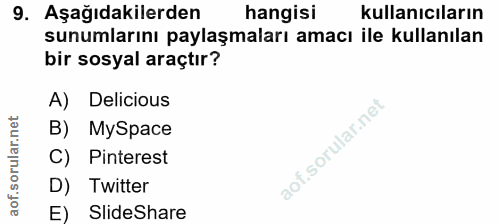 9. soru: Aşağıdakilerden hangisi kullanıcıların sunumlarını paylaşmaları amacı ile kullanılan bir sosyal araçtır? A) Delicious…