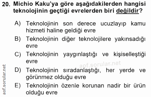 20. soru: Michio Kaku'ya göre aşağıdakilerden hangisi teknolojinin geçtiği evrelerden biri değildir? A) Teknolojinin son derece…