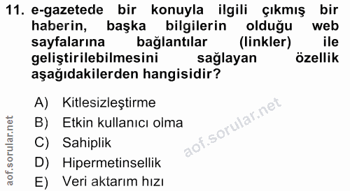 11. soru: e-gazetede bir konuyla ilgili çıkmış bir haberin, başka bilgilerin olduğu web sayfalarına bağlantılar (linkler) ile g…