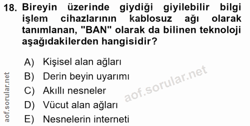 18. soru: Bireyin üzerinde giydiği giyilebilir bilgi işlem cihazlarının kablosuz ağı olarak tanımlanan, "BAN" olarak da bilinen…