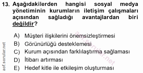13. soru: Aşağıdakilerden hangisi sosyal medya yönetiminin kurumların iletişim çalışmaları açısından sağladığı avantajlardan bi…