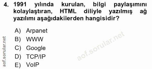 4. soru: 1991 yılında kurulan, bilgi paylaşımını kolaylaştıran, HTML diliyle yazılmış ağ yazılımı aşağıdakilerden hangisidir?…