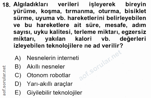 18. soru: Algıladıkları verileri işleyerek bireyin yürüme, koşma, tırmanma, oturma, bisiklet sürme, uyuma vb. hareketlerini bel…