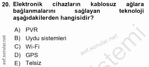20. soru: Elektronik cihazların kablosuz ağlara bağlanmalarını sağlayan teknoloji aşağıdakilerden hangisidir? A) PVR B) Uydu si…
