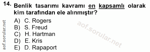 14. soru: Benlik tasarımı kavramı en kapsamlı olarak kim tarafından ele alınmıştır? A) C. Rogers B) S. Freud C) H. Hartman D) E…
