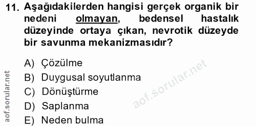 11. soru: Aşağıdakilerden hangisi gerçek organik bir nedeni olmayan, bedensel hastalık düzeyinde ortaya çıkan, nevrotik düzeyde…
