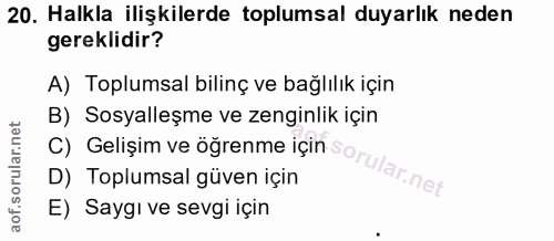 20. soru: Halkla ilişkilerde toplumsal duyarlık neden gereklidir? A) Toplumsal bilinç ve bağlılık için B) Sosyalleşme ve zengin…