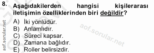 8. soru: Aşağıdakilerden hangisi kişilerarası iletişimin özelliklerinden biri değildir? A) İki yönlüdür. B) Anlamlıdır. C) Sür…