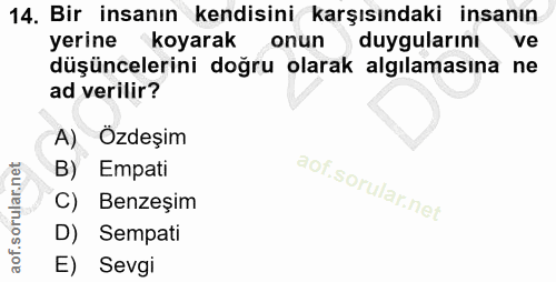 14. soru: Bir insanın kendisini karşısındaki insanın yerine koyarak onun duygularını ve düşüncelerini doğru olarak algılamasına…