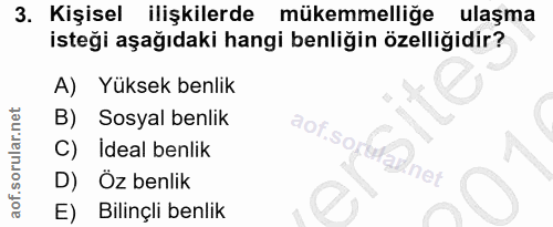 3. soru: Kişisel ilişkilerde mükemmelliğe ulaşma isteği aşağıdaki hangi benliğin özelliğidir? A) Yüksek benlik B) Sosyal benli…