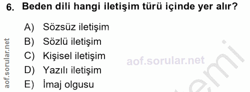 6. soru: Beden dili hangi iletişim türü içinde yer alır? A) Sözsüz iletişim B) Sözlü iletişim C) Kişisel iletişim D) Yazılı il…