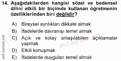 14. soru: Aşağıdakilerden hangisi sözel ve bedensel dilini etkili bir biçimde kullanan öğretmenin özelliklerinden biri değildir…