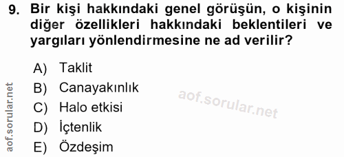 9. soru: Bir kişi hakkındaki genel görüşün, o kişinin diğer özellikleri hakkındaki beklentileri ve yargıları yönlendirmesine n…
