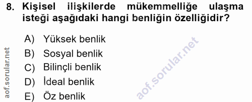 8. soru: Kişisel ilişkilerde mükemmelliğe ulaşma isteği aşağıdaki hangi benliğin özelliğidir? A) Yüksek benlik B) Sosyal benli…