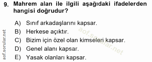 9. soru: Mahrem alan ile ilgili aşağıdaki ifadelerden hangisi doğrudur? A) Sınıf arkadaşlarını kapsar. B) Herkese açıktır. C)…