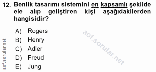 12. soru: Benlik tasarımı sistemini en kapsamlı şekilde ele alıp geliştiren kişi aşağıdakilerden hangisidir? A) Rogers B) Henry…