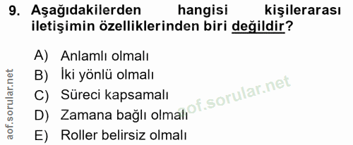 9. soru: Aşağıdakilerden hangisi kişilerarası iletişimin özelliklerinden biri değildir? A) Anlamlı olmalı B) Iki yönlü olmalı…