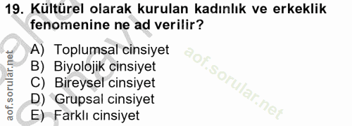 19. soru: Kültürel olarak kurulan kadınlık ve erkeklik fenomenine ne ad verilir? A) Toplumsal cinsiyet B) Biyolojik cinsiyet ao…