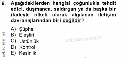 6. soru: Aşağıdakilerden hangisi çoğunlukla tehdit edici, düşmanca, saldırgan ya da başka bir ifadeyle öfkeli olarak algılanan…