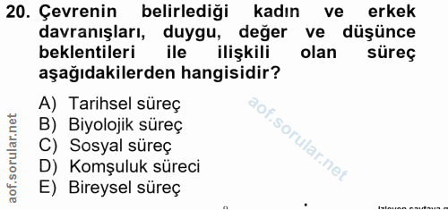 20. soru: Çevrenin belirlediği kadın ve erkek davranışları, duygu, deger ve düşünce beklentileri ile ilişkili olan süreç aşağıd…