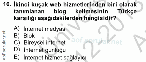 16. soru: İkinci kuşak web hizmetlerinden biri olarak tanımlanan blog kelimesinin Türkçe karşılığı aşağıdakilerden hangisidir?…