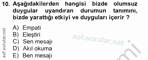 10. soru: Aşağıdakilerden hangisi bizde olumsuz duygular uyandıran durumun tanımını, bizde yarattığı etkiyi ve duyguları içerir…
