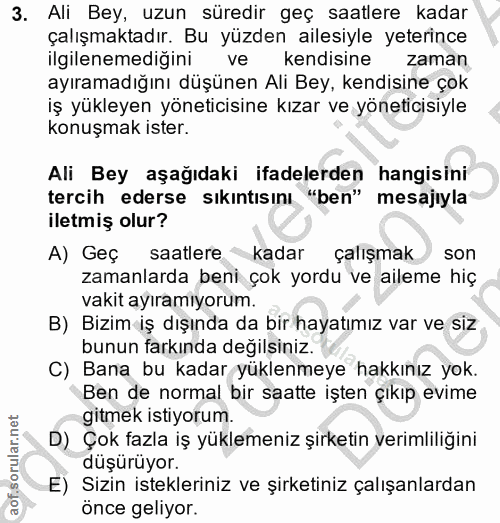 3. soru: Ali Bey, uzun süredir geç saatlere kadar çalışmaktadır. Bu yüzden ailesiyle yeterince ilgilenemedigini ve kendisine z…