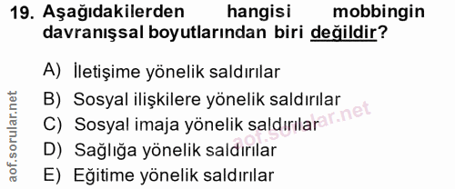 19. soru: Aşağıdakilerden hangisi mobbingin davranışsal boyutlarından biri değildir? A) İletişime yönelik saldırılar C) Sosyal…