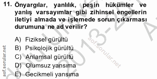 11. soru: Önyargılar, yanlılık, peşin hükumler ve yanlış varsayımlar gibi zihinsel engellerin iletiyi almada ve işlemede sorun…