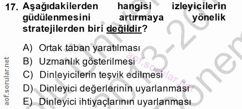 17. soru: Aşağıdakilerden hangisi izleyicilerin güdülenmesini artırmaya yönelik stratejilerden biri değildir? A) Ortak taban ya…
