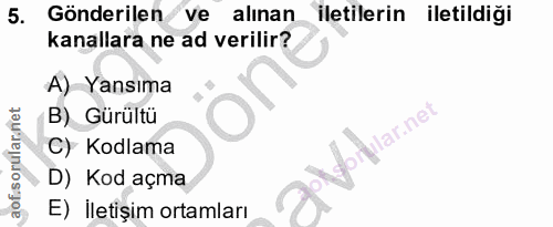 5. soru: Gönderilen/ve alinan iletilerin iletildiği kanallara ne ad verilir? A) Yansıma B) Gürültü rular.ne C) Kodlama D) Kod…