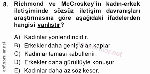 8. soru: Richmond ve McCroskey'in kadın-erkek iletişiminde sözsüz iletişim davranışları araştırmasına göre aşağıdaki ifadelerd…